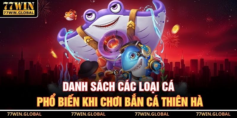 Danh sách các loại cá phổ biến khi chơi bắn cá thiên hà