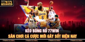 Kèo Bóng Rổ 77WIN