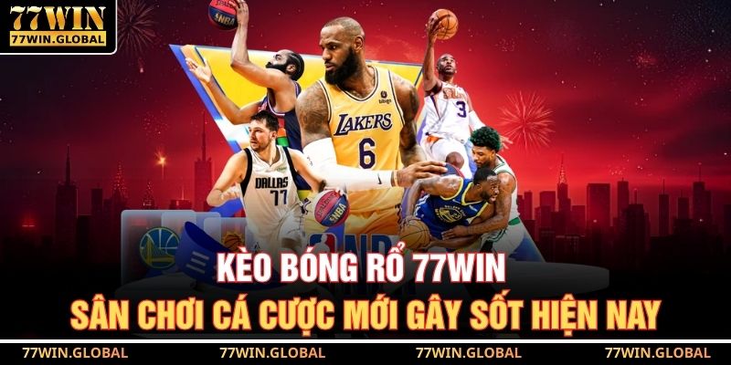 Kèo Bóng Rổ 77WIN
