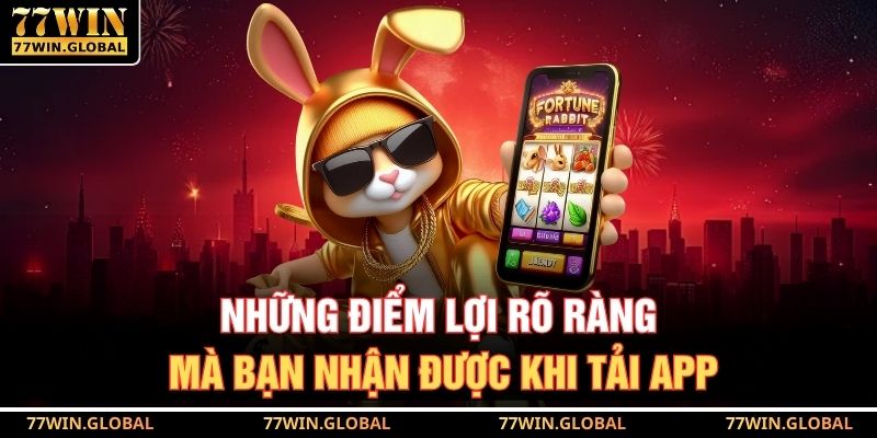 Những điểm lợi rõ ràng mà bạn nhận được khi tải app