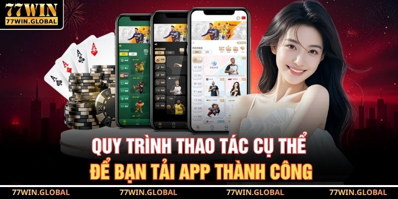 Quy trình thao tác cụ thể để bạn tải app thành công