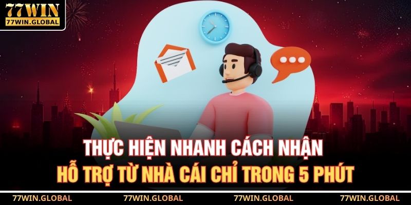 Thực hiện nhanh cách nhận hỗ trợ từ nhà cái chỉ trong 5 phút